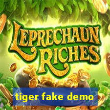 tiger fake demo